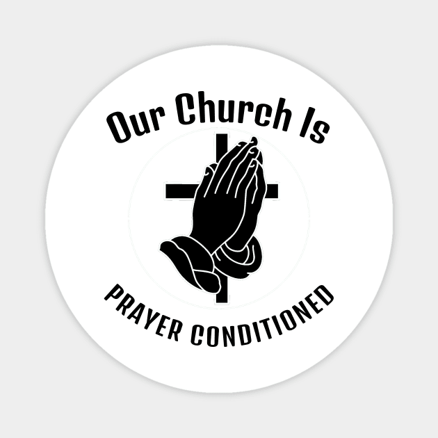 Our Church is Prayer-Conditioned. Black lettering. Christian design. Magnet by KSMusselman